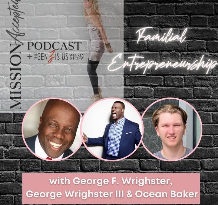 EP 213: Familial Entrepreneurship with George F, George III, and Ocean